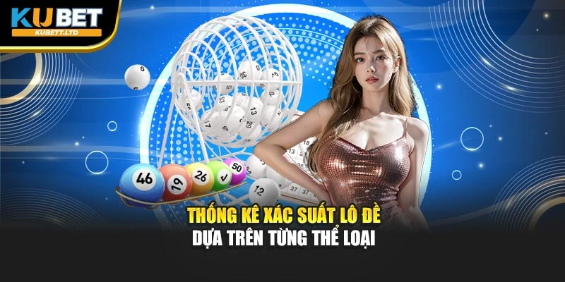 Thống kê xác suất lô đề dựa trên từng thể loại