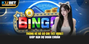 Thống Kê Xổ Số Chi Tiết Kubet Giúp Bạn Dự Đoán Chuẩn