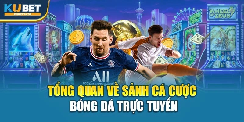 Tổng quan về sảnh cá cược bóng đá trực tuyến