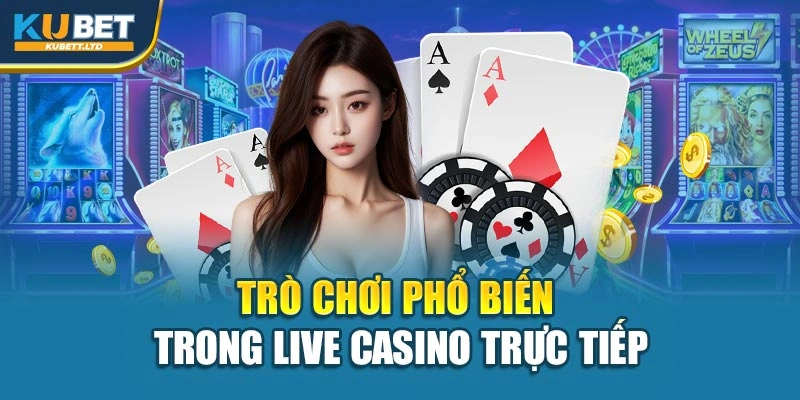 Trò chơi phổ biến trong Live Casino trực tiếp