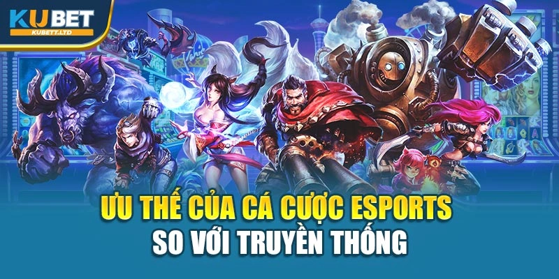 Ưu thế của cá cược Esports so với truyền thống