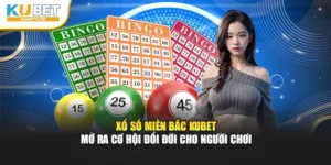 Xổ Số Miền Bắc KuBet Mở Ra Cơ Hội Đổi Đời Cho Người Chơi